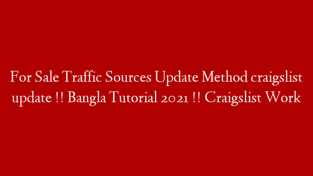 For Sale Traffic Sources Update Method craigslist update !!  Bangla Tutorial 2021 !! Craigslist Work