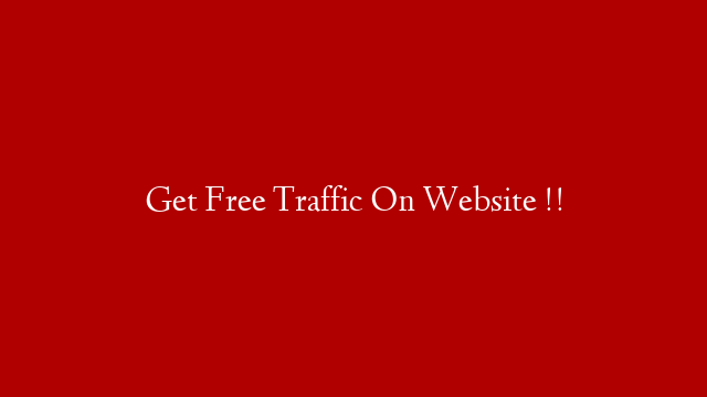 Get Free Traffic On Website !!