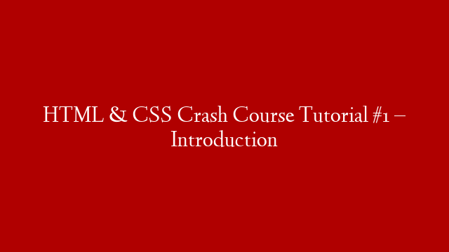 HTML & CSS Crash Course Tutorial #1 – Introduction post thumbnail image