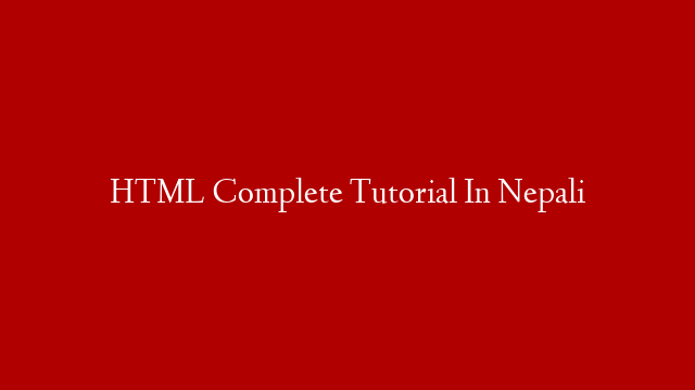 HTML Complete Tutorial In Nepali