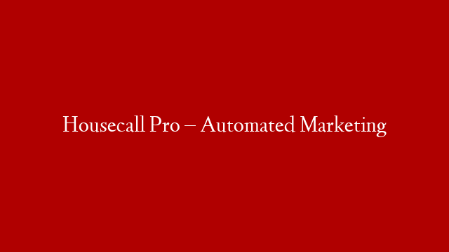 Housecall Pro – Automated Marketing post thumbnail image