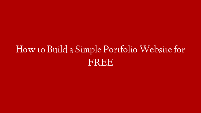 How to Build a Simple Portfolio Website for FREE