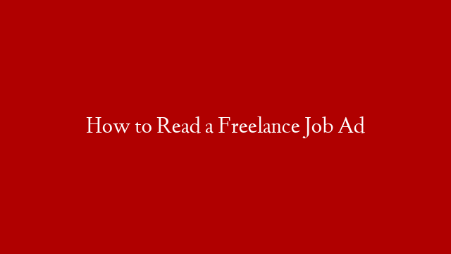 How to Read a Freelance Job Ad