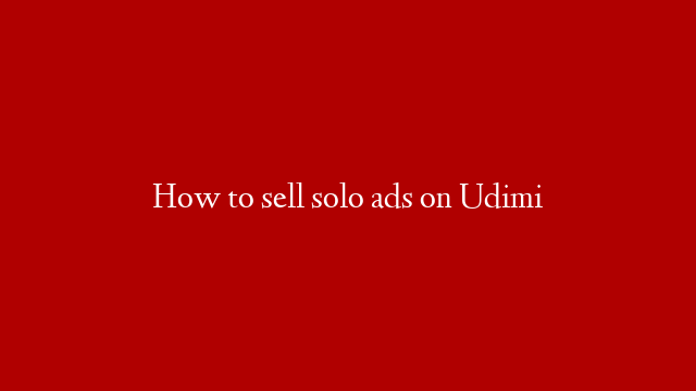 How to sell solo ads on Udimi
