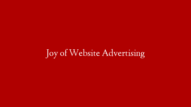 Joy of Website Advertising