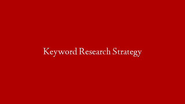 Keyword Research Strategy