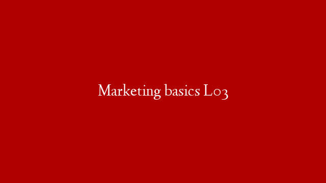 Marketing basics L03