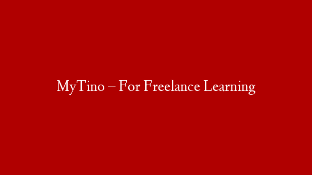MyTino – For Freelance Learning