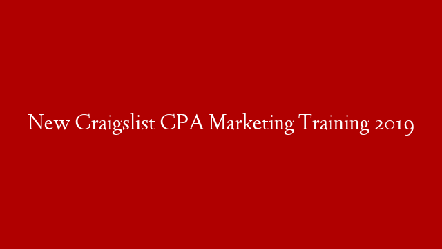New Craigslist CPA Marketing Training 2019