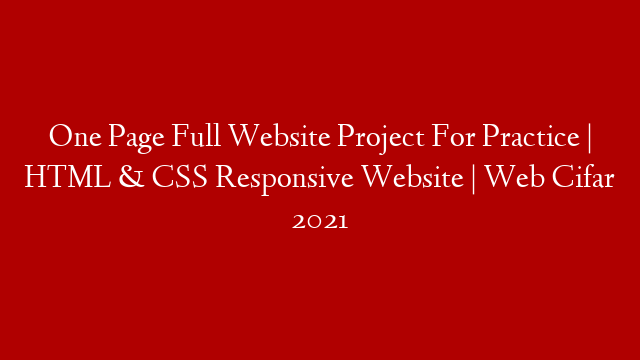 One Page Full Website Project For Practice | HTML & CSS Responsive Website | Web Cifar 2021