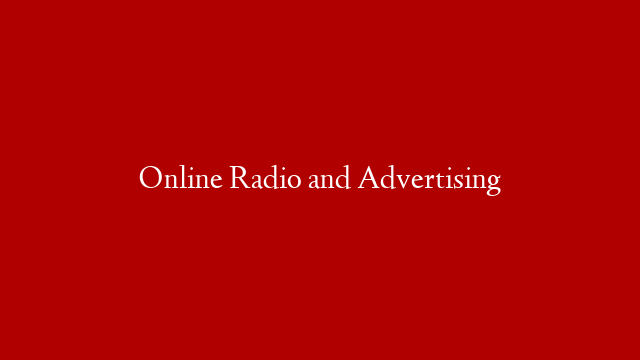 Online Radio and Advertising