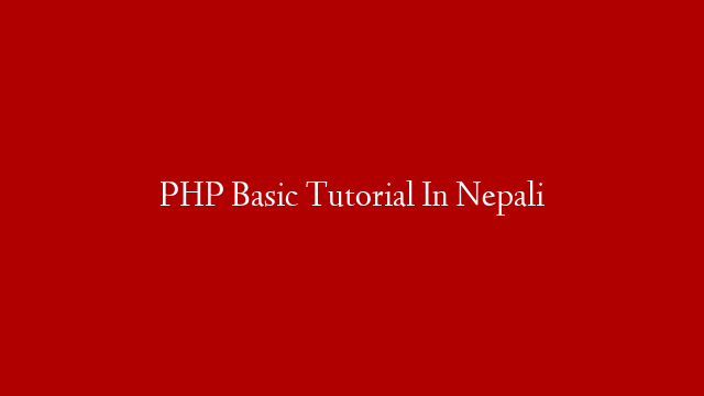 PHP Basic Tutorial In Nepali
