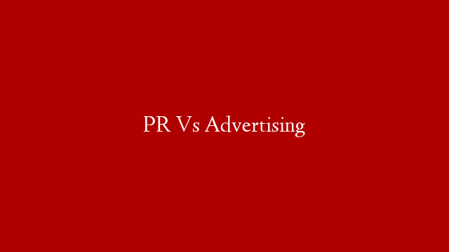 PR Vs Advertising