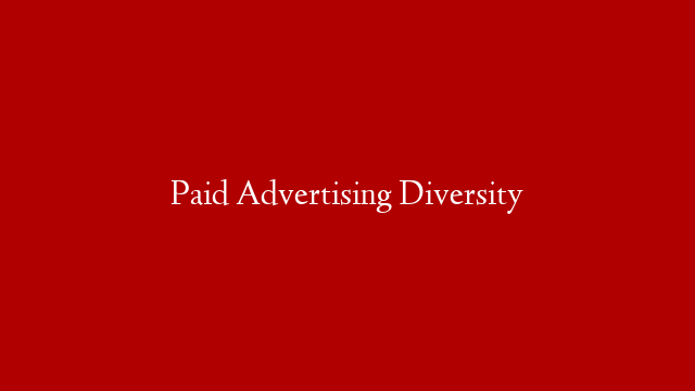 Paid Advertising Diversity