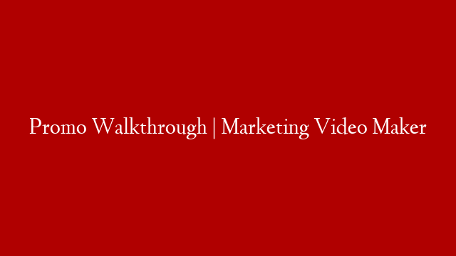 Promo Walkthrough | Marketing Video Maker post thumbnail image