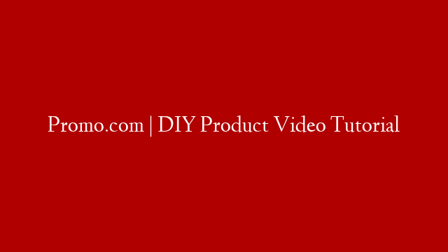 Promo.com | DIY Product Video Tutorial