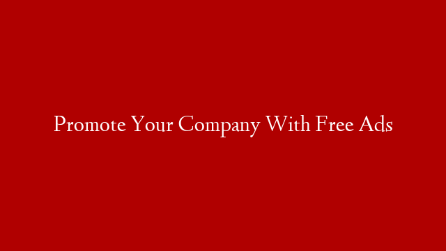 Promote Your Company With Free Ads