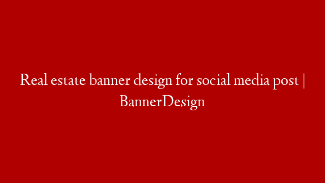 Real estate banner design for social media post | BannerDesign