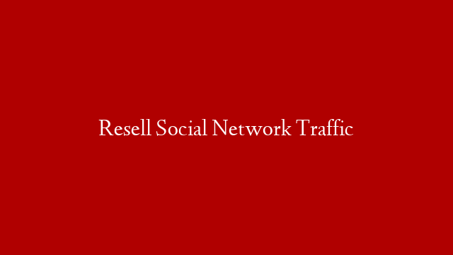 Resell Social Network Traffic post thumbnail image