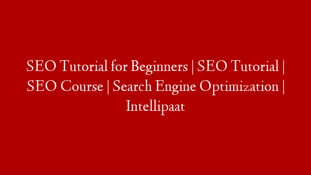 SEO Tutorial for Beginners | SEO Tutorial | SEO Course | Search Engine Optimization | Intellipaat
