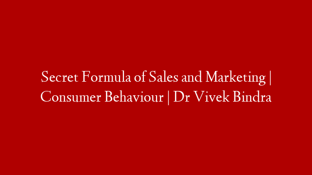 Secret Formula of Sales and Marketing  | Consumer Behaviour  | Dr Vivek Bindra post thumbnail image