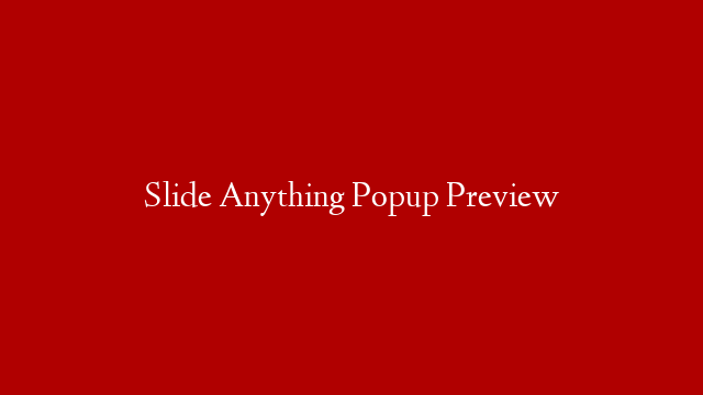 Slide Anything Popup Preview post thumbnail image