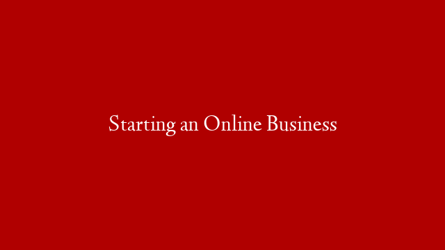 Starting an Online Business