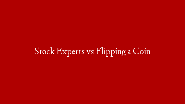 Stock Experts vs Flipping a Coin