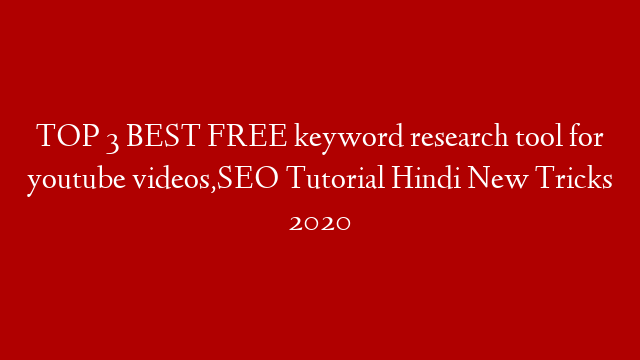 TOP 3 BEST FREE keyword research tool for youtube videos,SEO Tutorial Hindi New Tricks 2020
