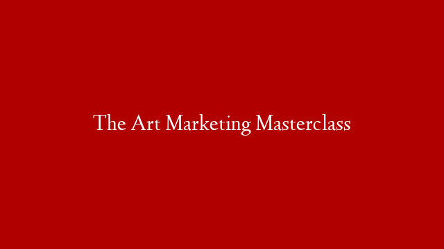 The Art Marketing Masterclass
