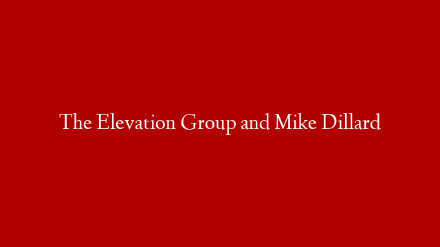 The Elevation Group and Mike Dillard post thumbnail image