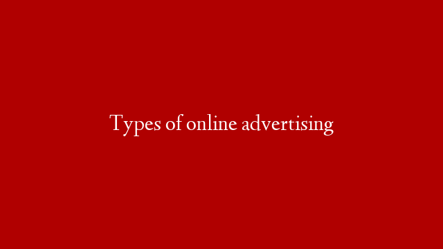 Types of online advertising