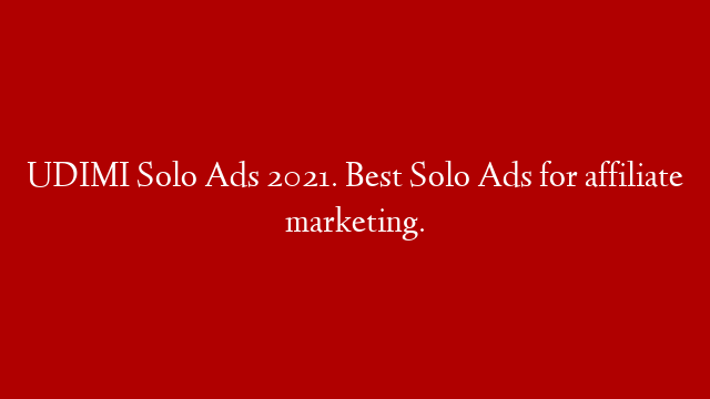 UDIMI Solo Ads 2021. Best Solo Ads for affiliate marketing.