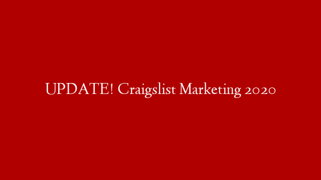 UPDATE! Craigslist Marketing 2020