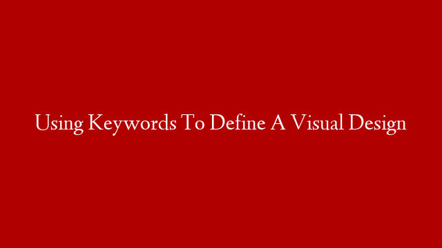 Using Keywords To Define A Visual Design