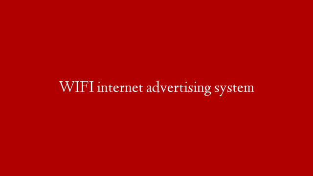 WIFI internet advertising system
