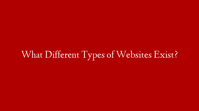 What Different Types of Websites Exist?