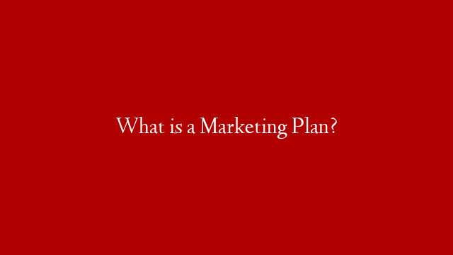 What is a Marketing Plan? post thumbnail image