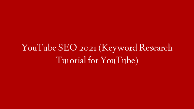YouTube SEO 2021 (Keyword Research Tutorial for YouTube)