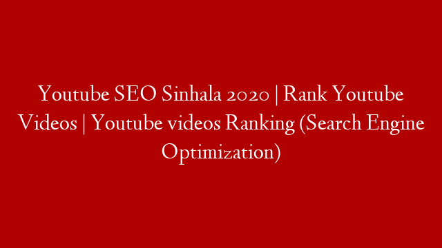 Youtube SEO Sinhala 2020 | Rank Youtube Videos | Youtube videos Ranking (Search Engine Optimization) post thumbnail image