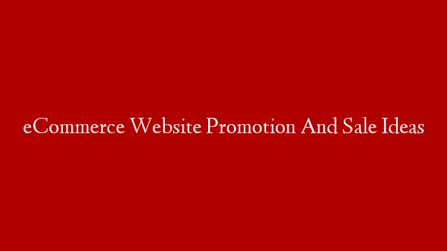 eCommerce Website Promotion And Sale Ideas