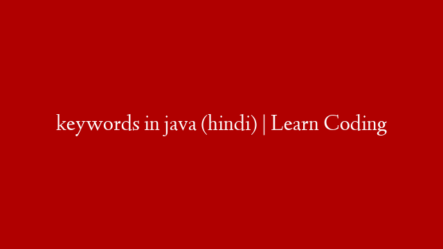 keywords in java (hindi) | Learn Coding