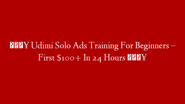 🔥 Udimi Solo Ads Training For Beginners – First $100+ In 24 Hours 🔥