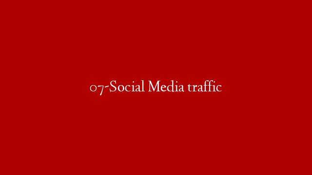 07-Social Media traffic