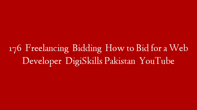 176   Freelancing   Bidding   How to Bid for a Web Developer   DigiSkills Pakistan   YouTube