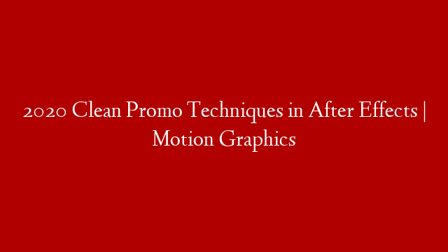 2020 Clean Promo Techniques in After Effects | Motion Graphics