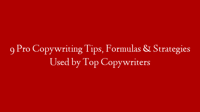 9 Pro Copywriting Tips, Formulas & Strategies Used by Top Copywriters post thumbnail image