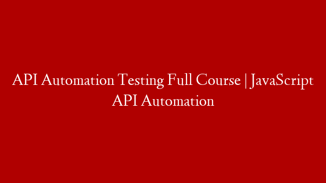 API Automation Testing Full Course | JavaScript API Automation