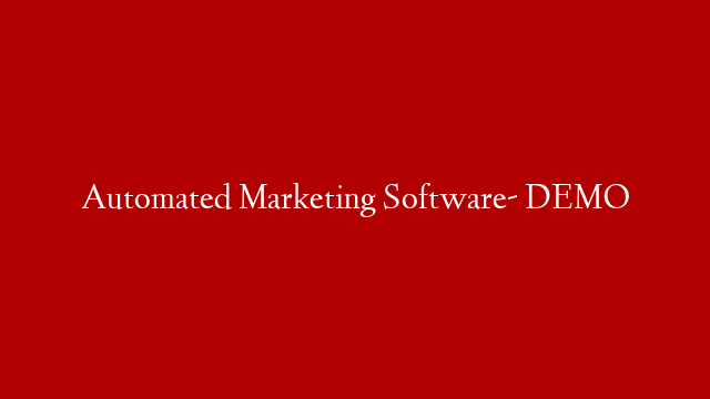 Automated Marketing Software- DEMO