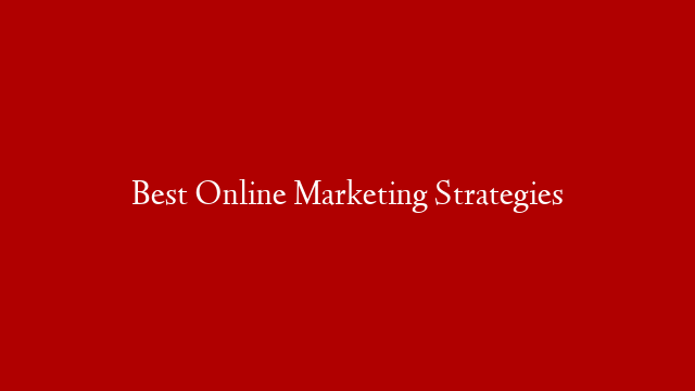 Best Online Marketing Strategies